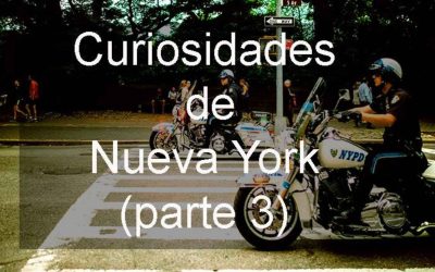 Curiosidades de Nueva York (parte 3 y última)