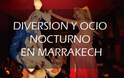 Diversión y ocio nocturno en Marrakech